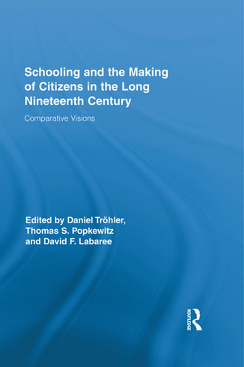 Big bigCover of Schooling and the Making of Citizens in the Long Nineteenth Century