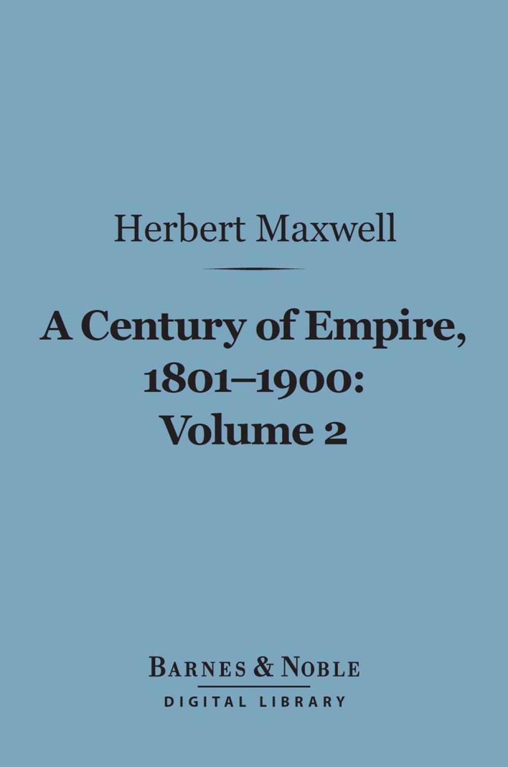 Big bigCover of A Century of Empire, 1801-1900, Volume 2 (Barnes & Noble Digital Library)