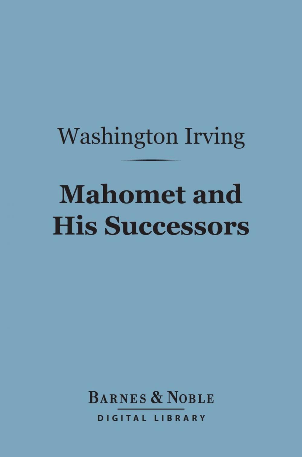 Big bigCover of Mahomet and His Successors (Barnes & Noble Digital Library)