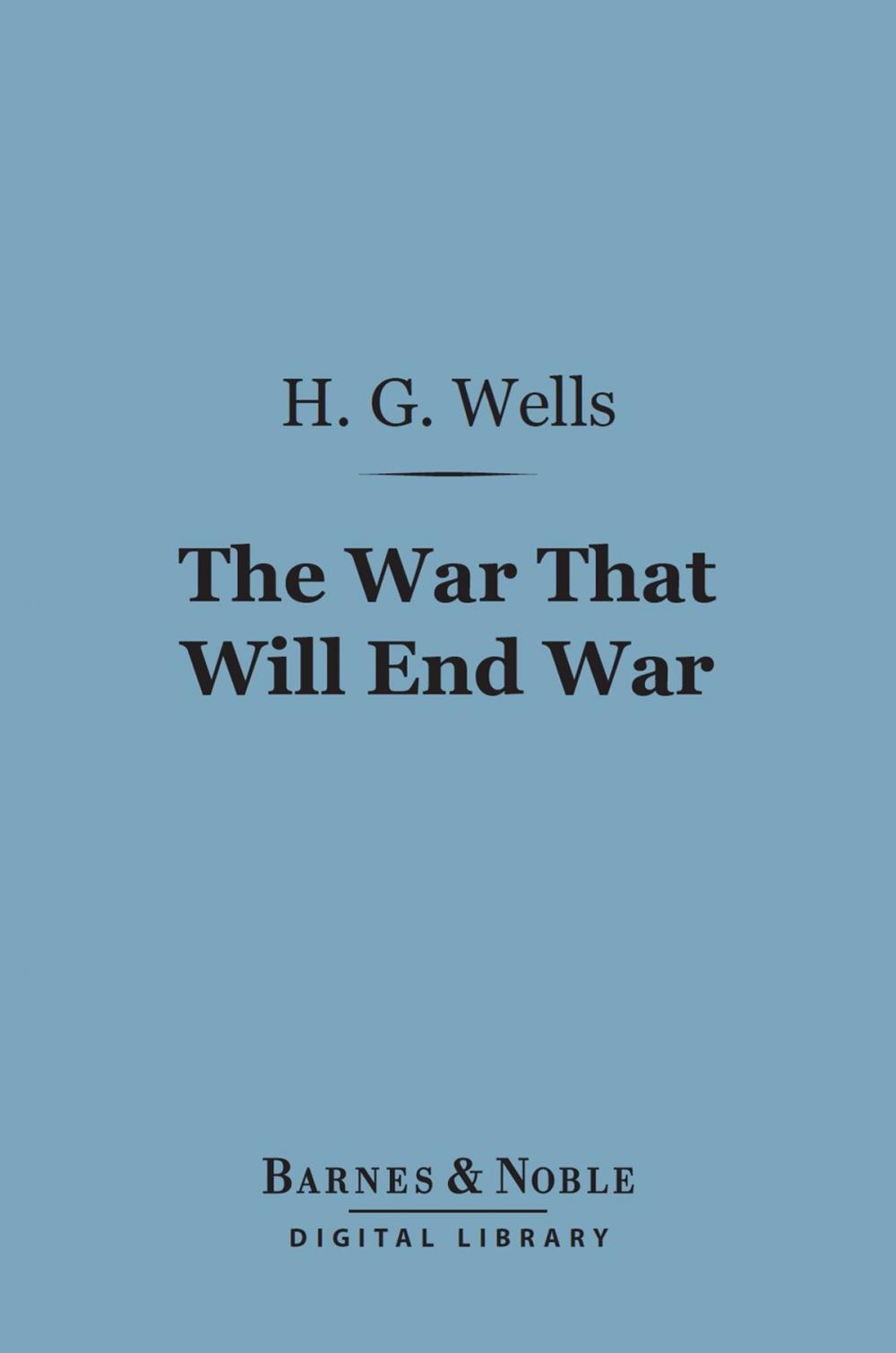 Big bigCover of The War That Will End War (Barnes & Noble Digital Library)