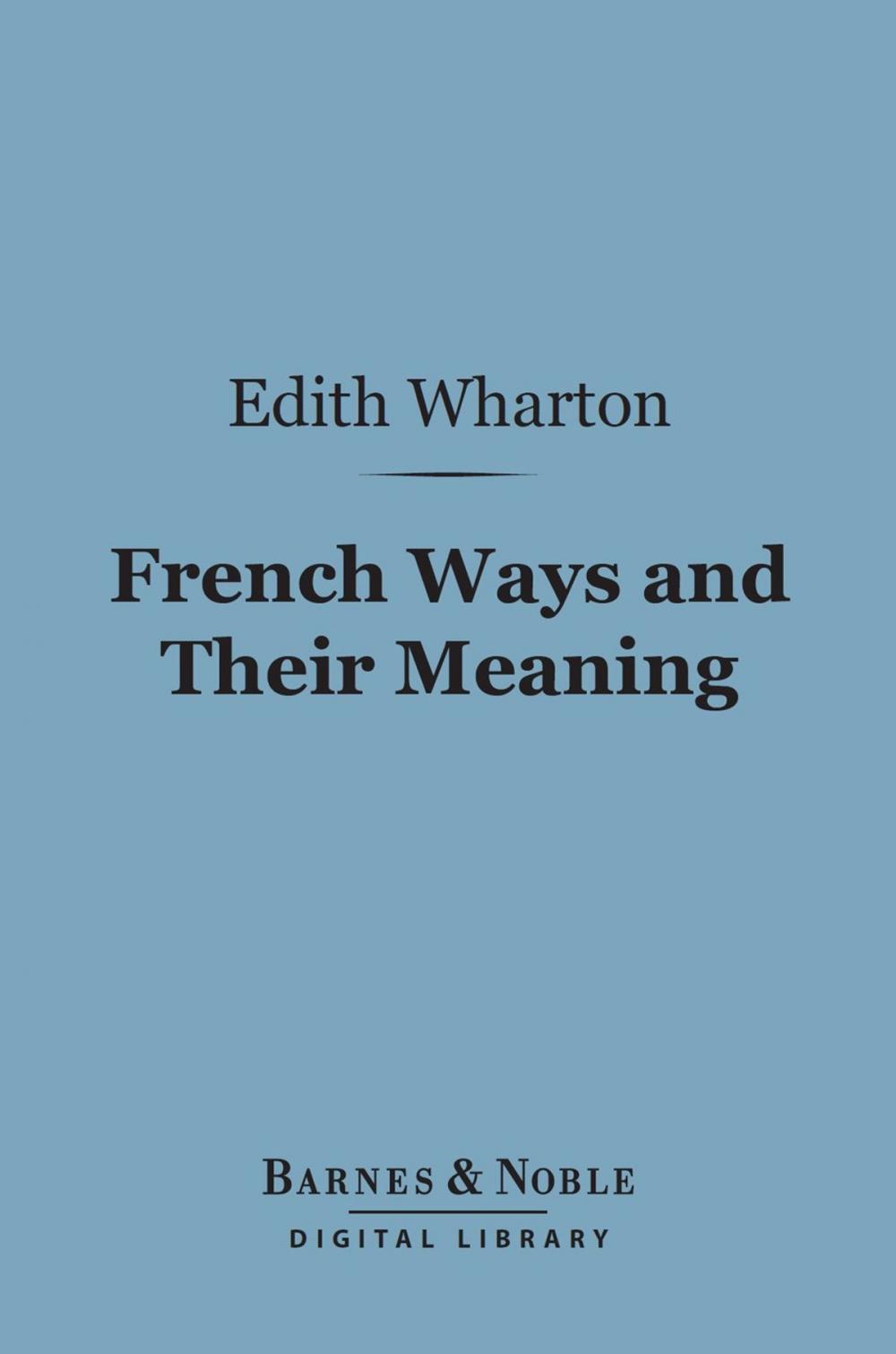 Big bigCover of French Ways and Their Meaning (Barnes & Noble Digital Library)