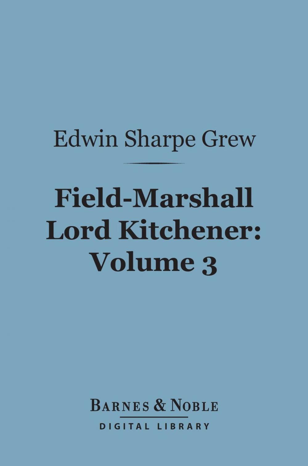 Big bigCover of Field-Marshall Lord Kitchener, Volume 3 (Barnes & Noble Digital Library)