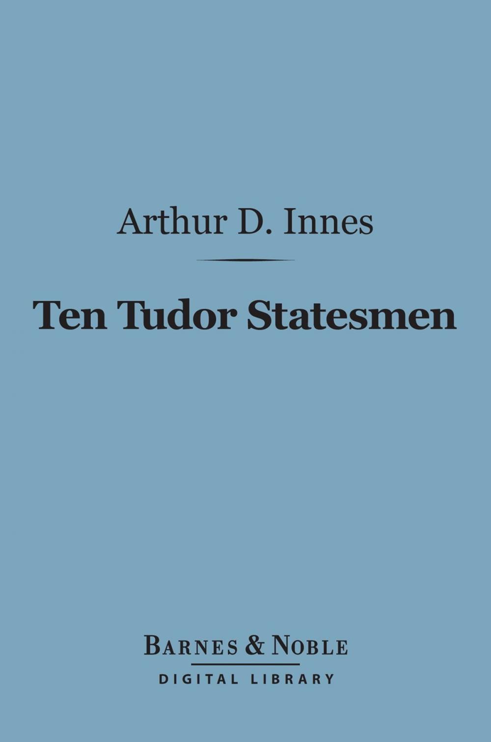 Big bigCover of Ten Tudor Statesmen (Barnes & Noble Digital Library)