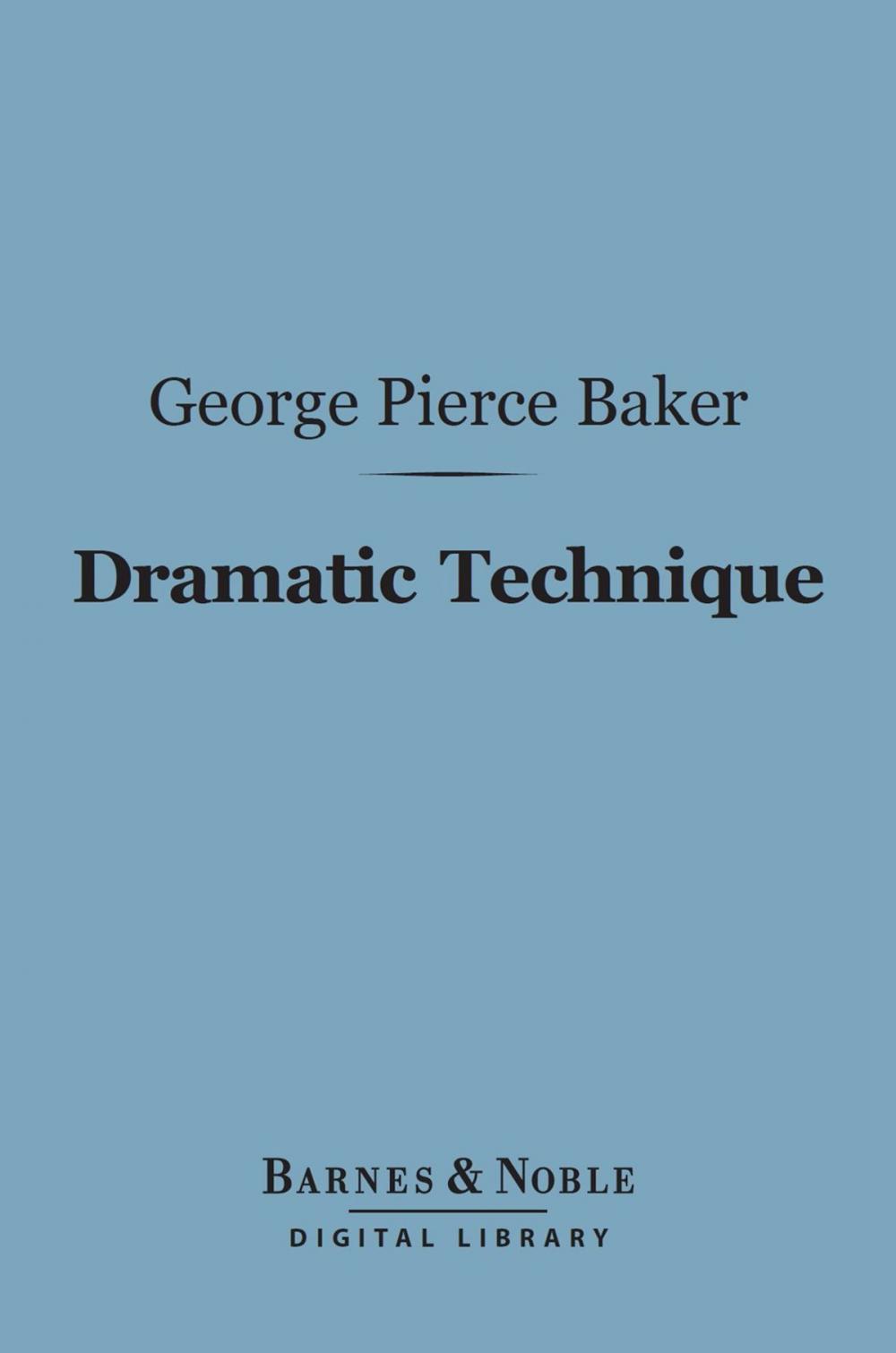 Big bigCover of Dramatic Technique (Barnes & Noble Digital Library)