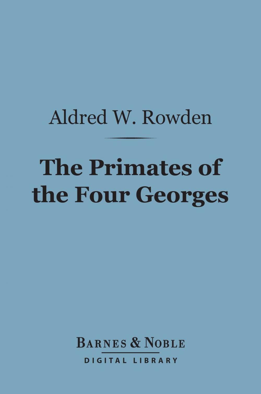 Big bigCover of The Primates of the Four Georges (Barnes & Noble Digital Library)