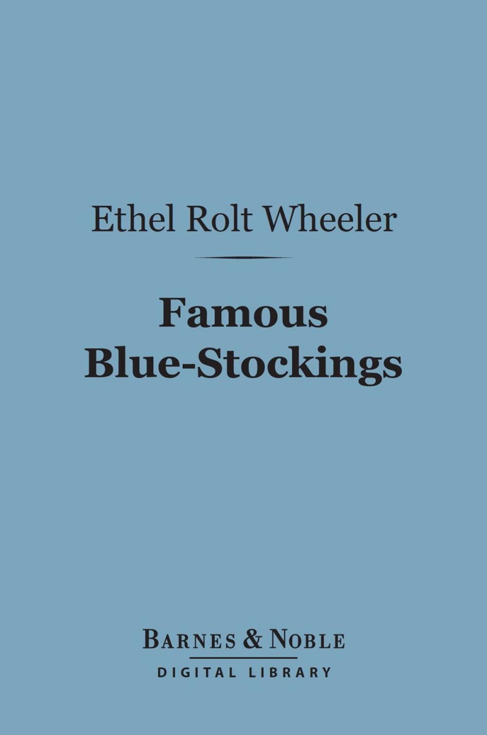 Big bigCover of Famous Blue-Stockings (Barnes & Noble Digital Library)