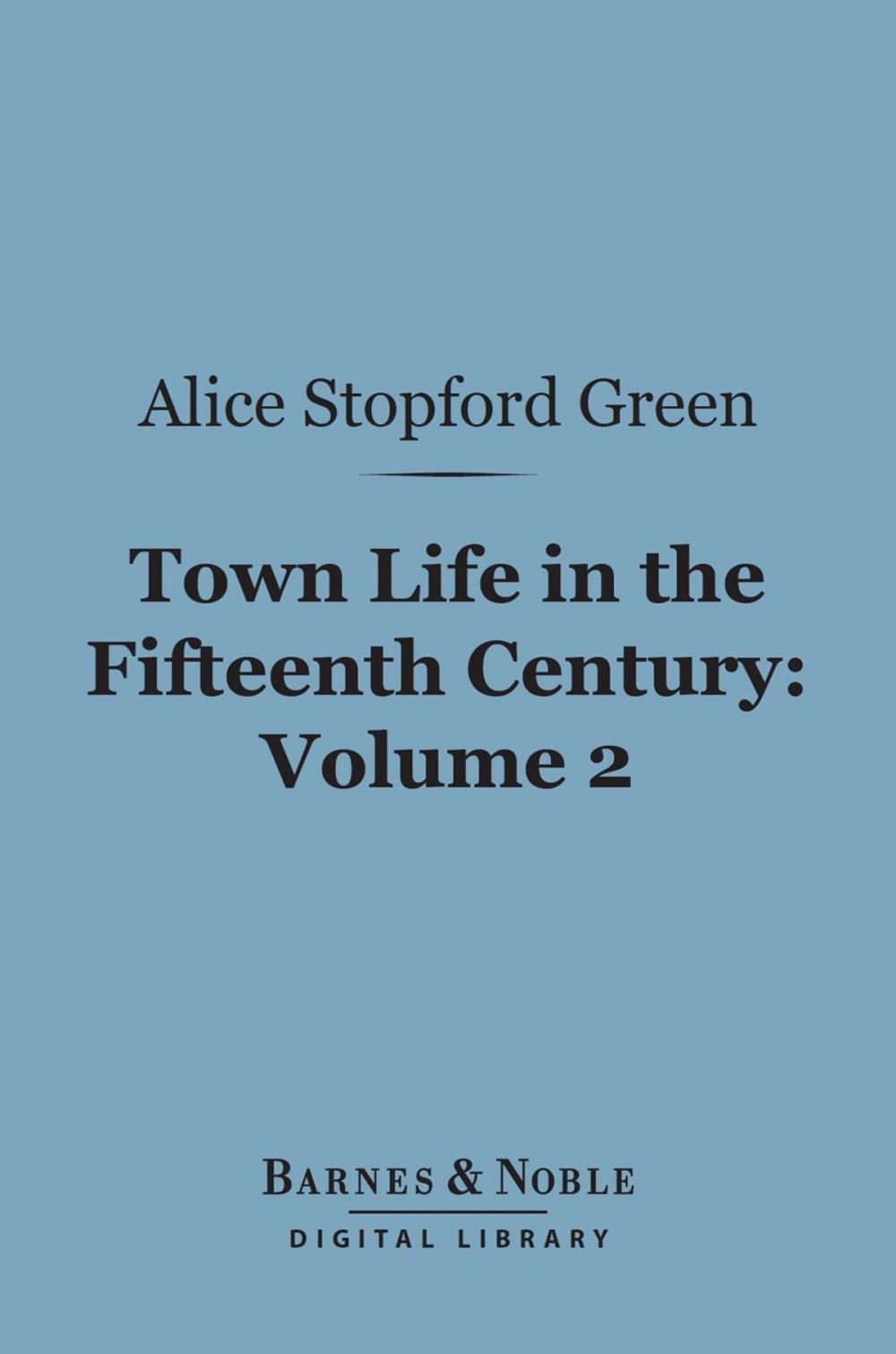 Big bigCover of Town Life in the Fifteenth Century, Volume 2 (Barnes & Noble Digital Library)