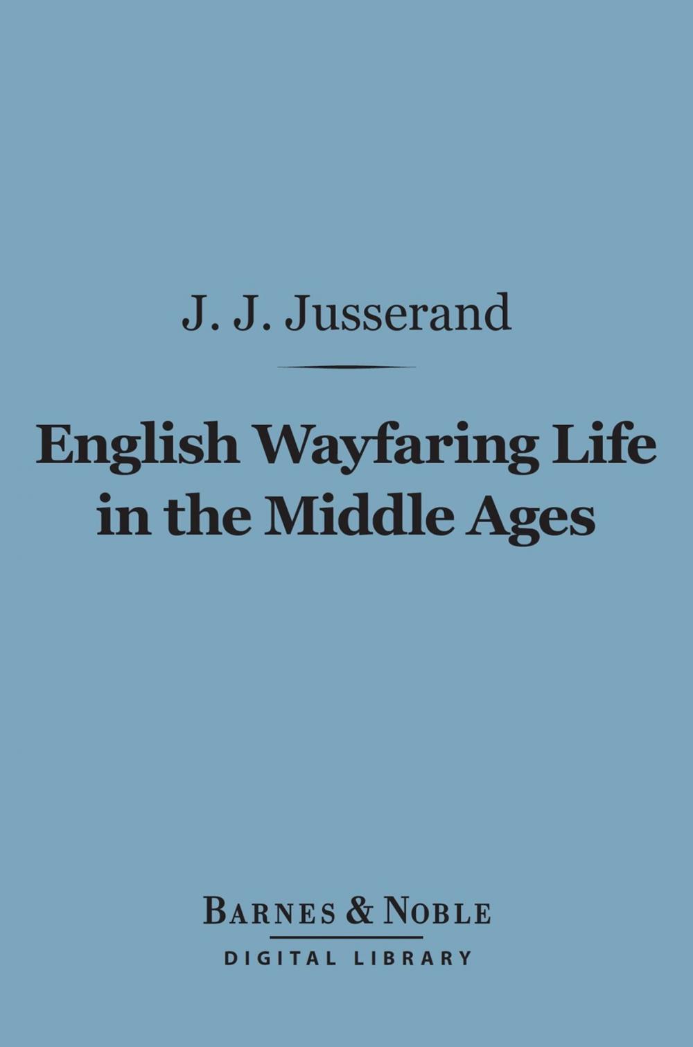 Big bigCover of English Wayfaring Life in the Middle Ages (Barnes & Noble Digital Library)