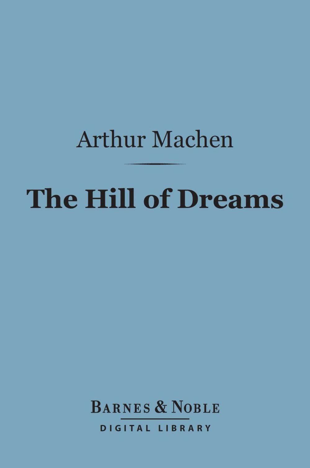 Big bigCover of The Hill of Dreams (Barnes & Noble Digital Library)