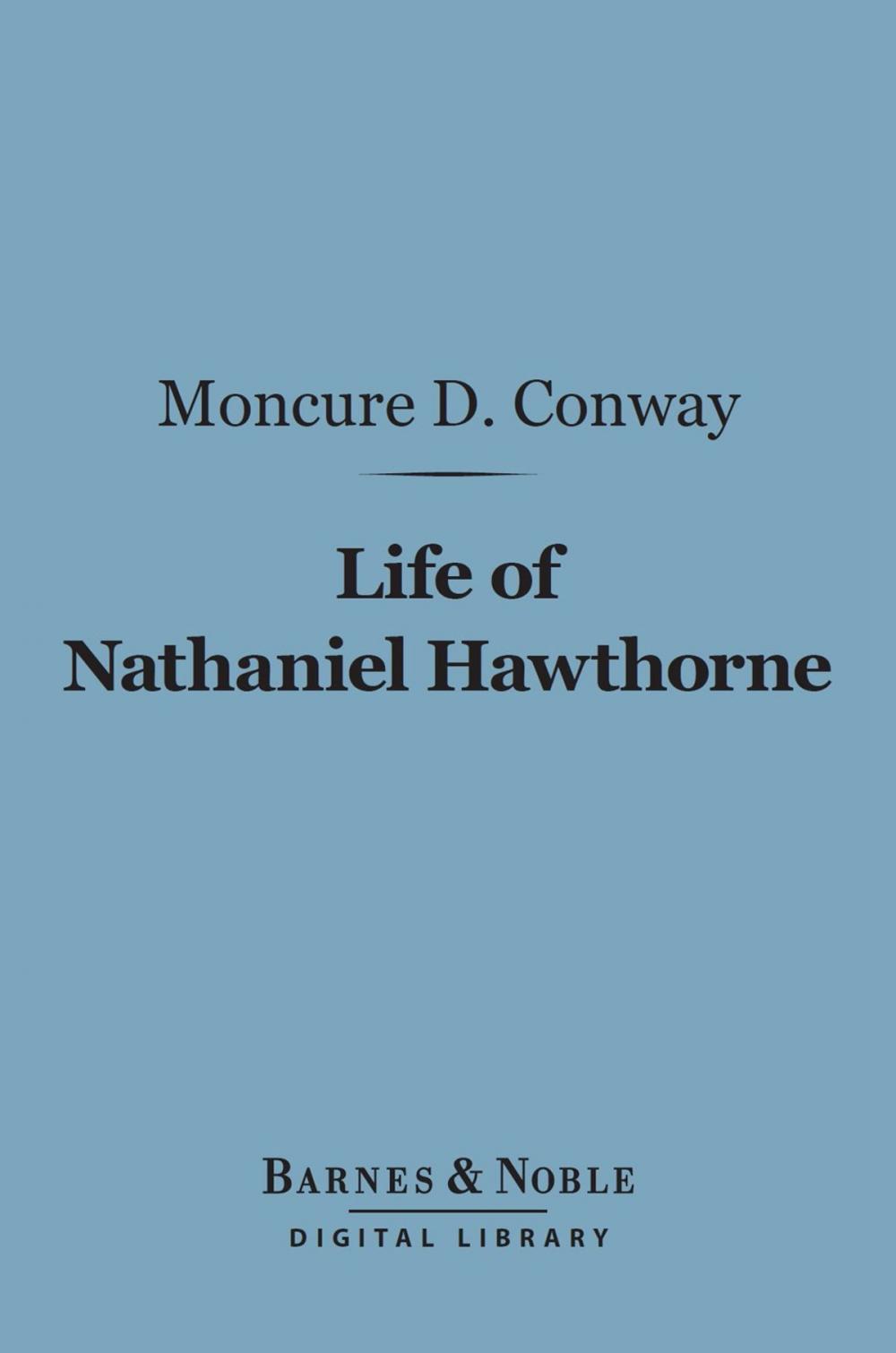 Big bigCover of Life of Nathaniel Hawthorne (Barnes & Noble Digital Library)