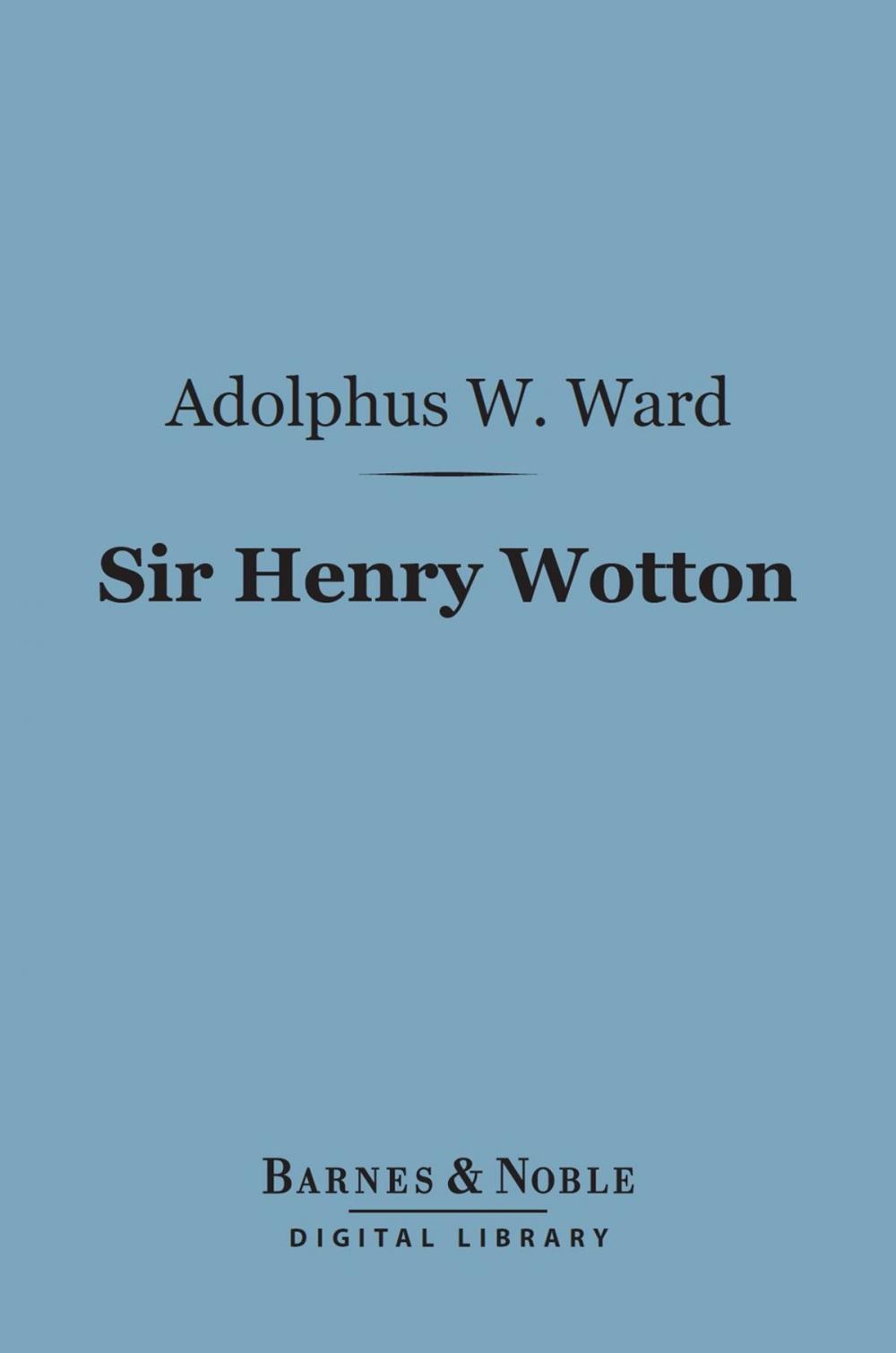 Big bigCover of Sir Henry Wotton (Barnes & Noble Digital Library)