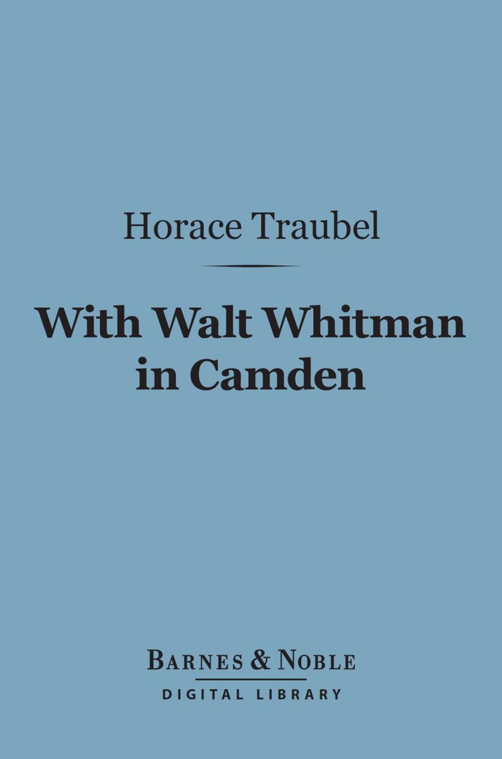 Big bigCover of With Walt Whitman in Camden (Barnes & Noble Digital Library)