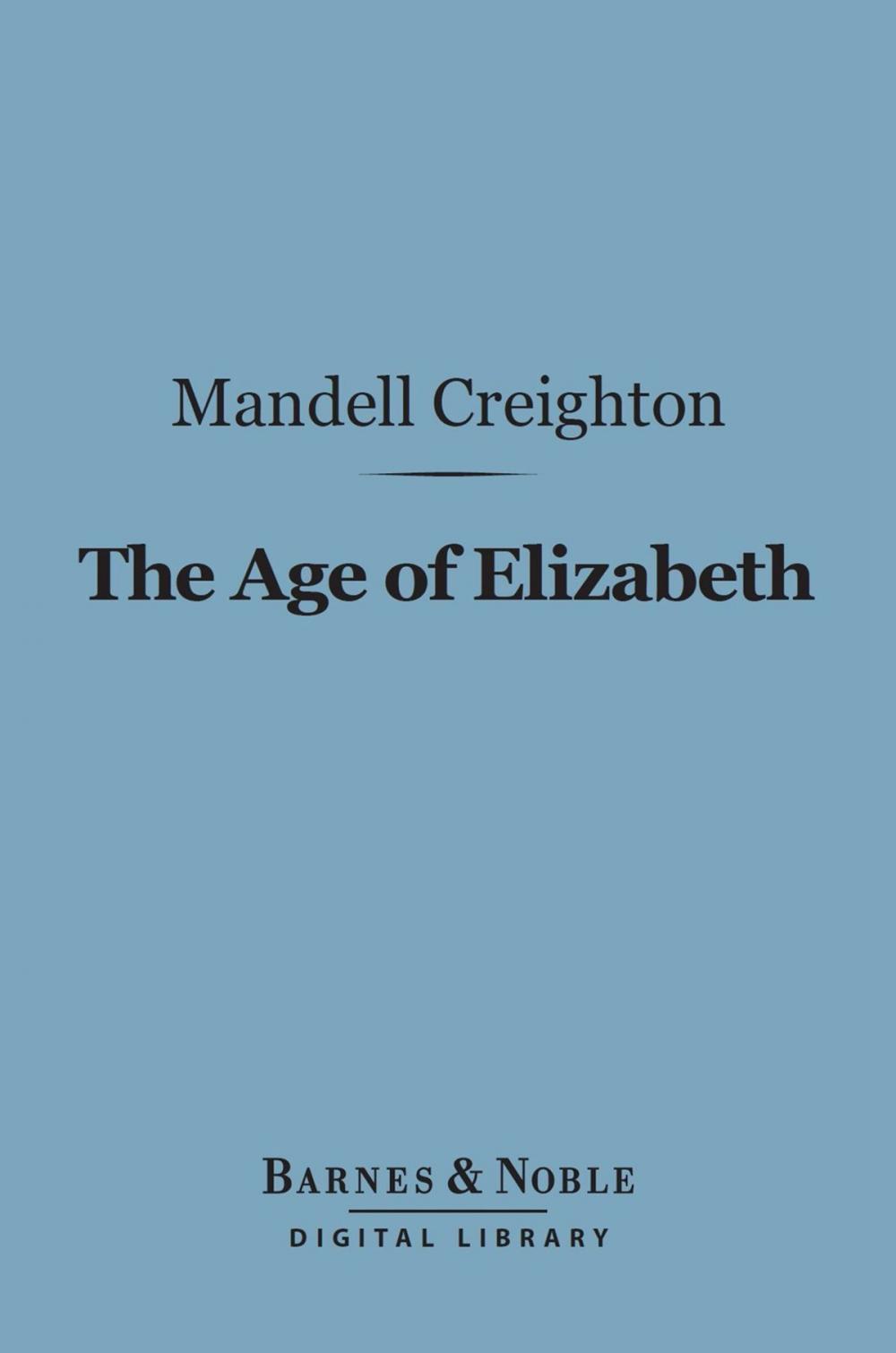 Big bigCover of The Age of Elizabeth (Barnes & Noble Digital Library)