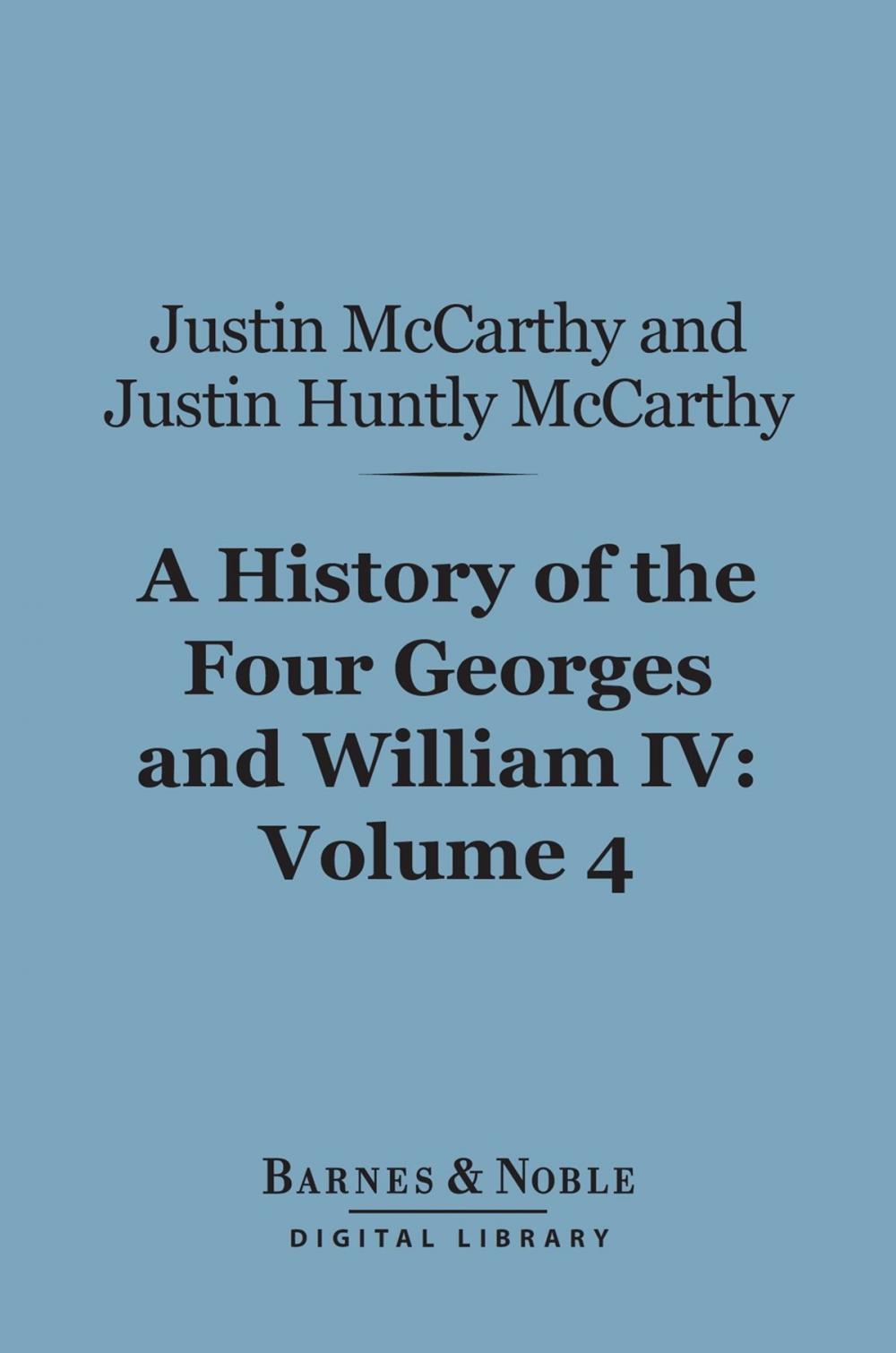 Big bigCover of A History of the Four Georges and William IV, Volume 4 (Barnes & Noble Digital Library)