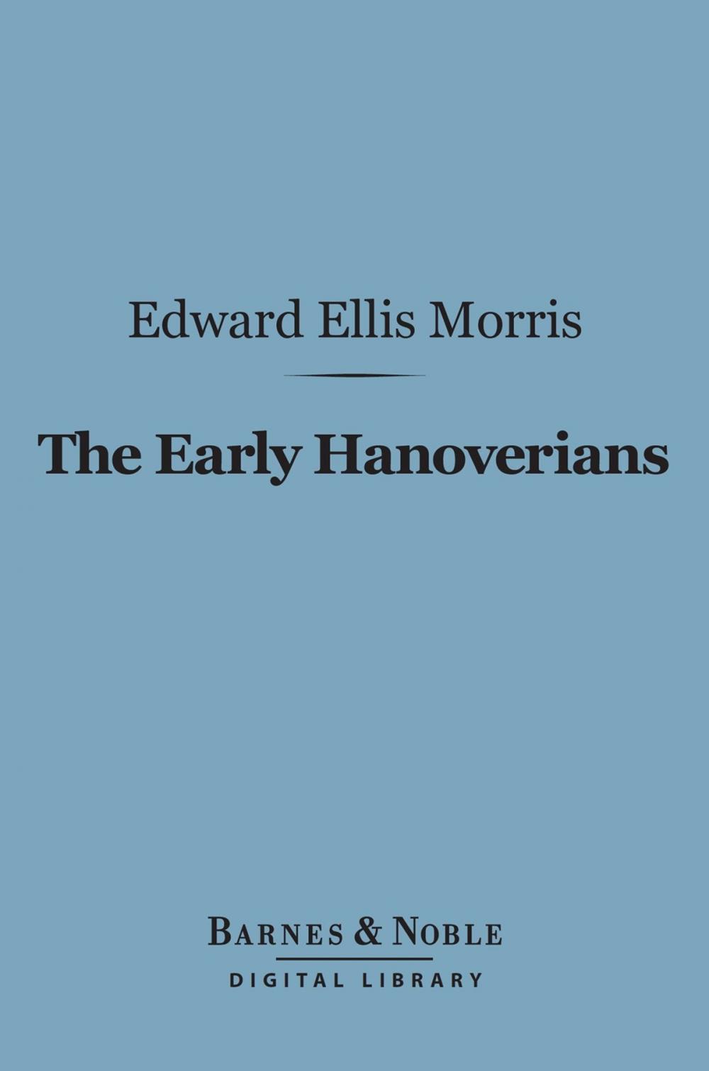 Big bigCover of The Early Hanoverians (Barnes & Noble Digital Library)