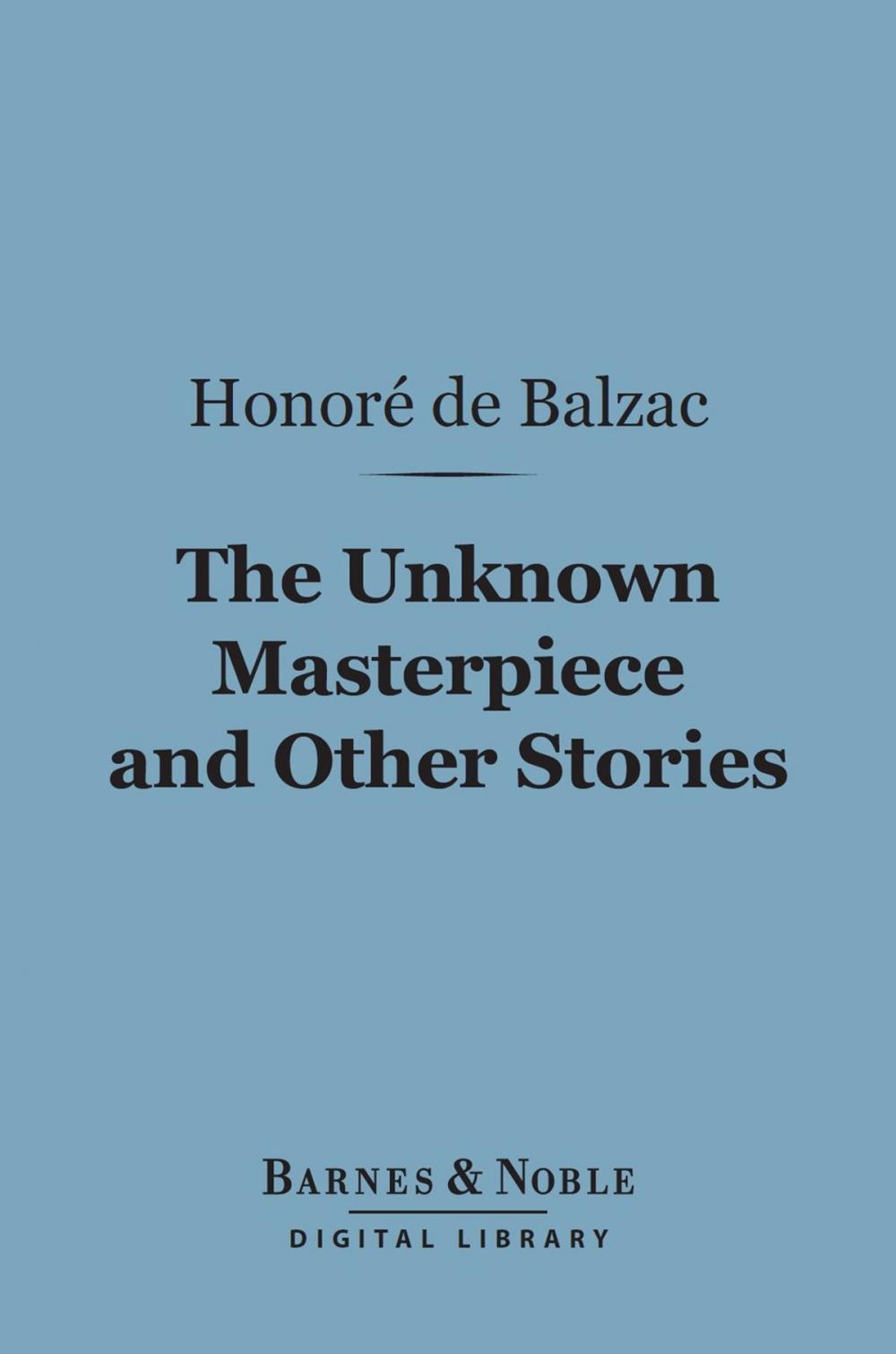 Big bigCover of The Unknown Masterpiece and Other Stories (Barnes & Noble Digital Library)