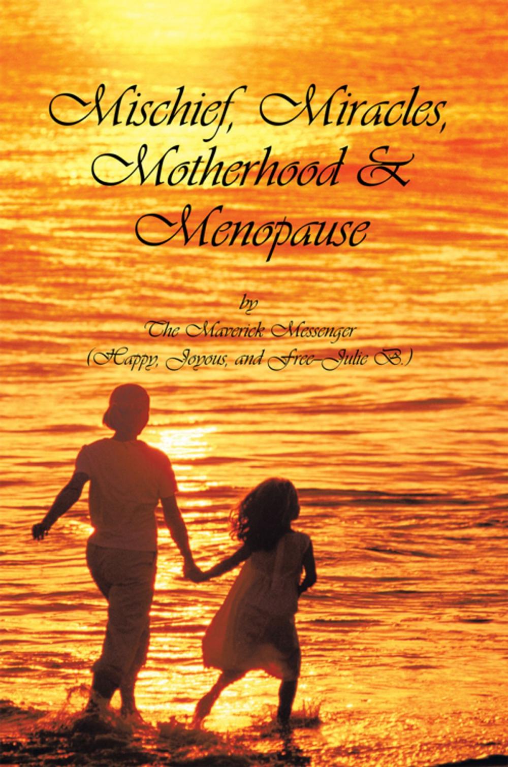 Big bigCover of Mischief, Miracles, Motherhood, & Menopause