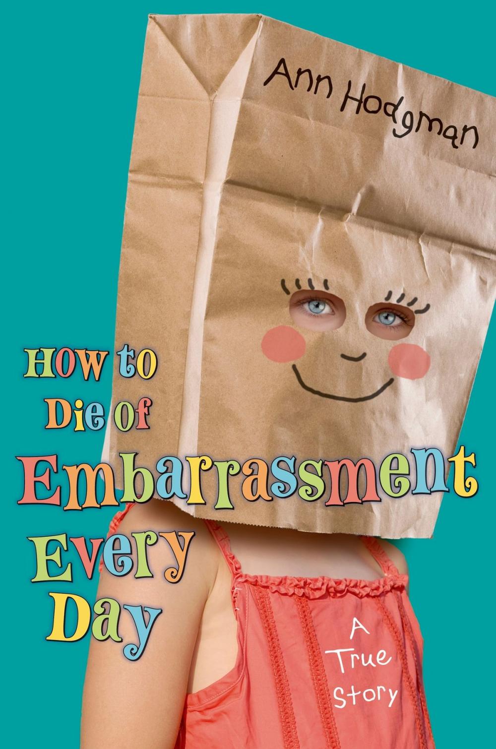 Big bigCover of How to Die of Embarrassment Every Day