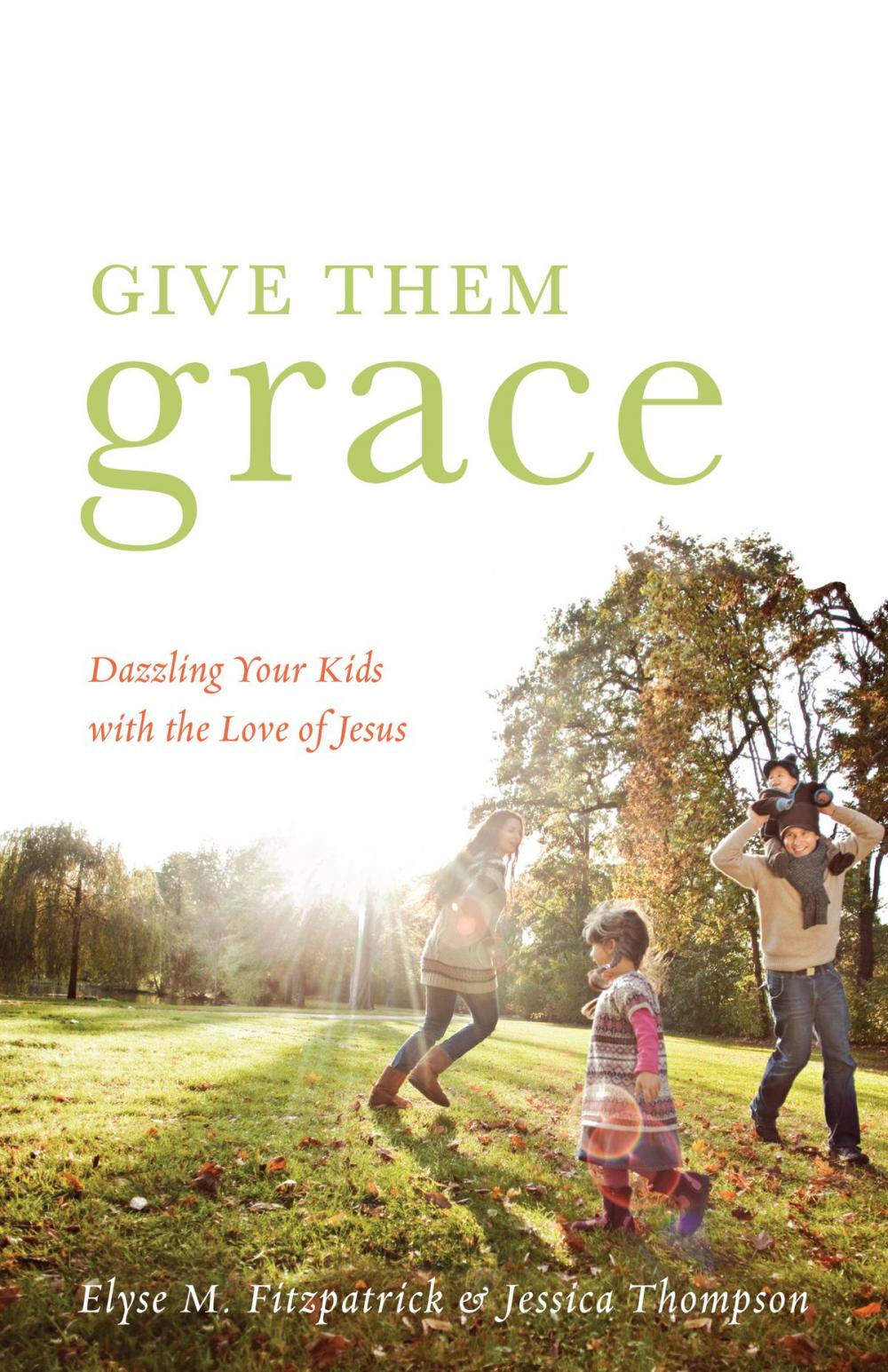 Big bigCover of Give Them Grace (Foreword by Tullian Tchividjian)