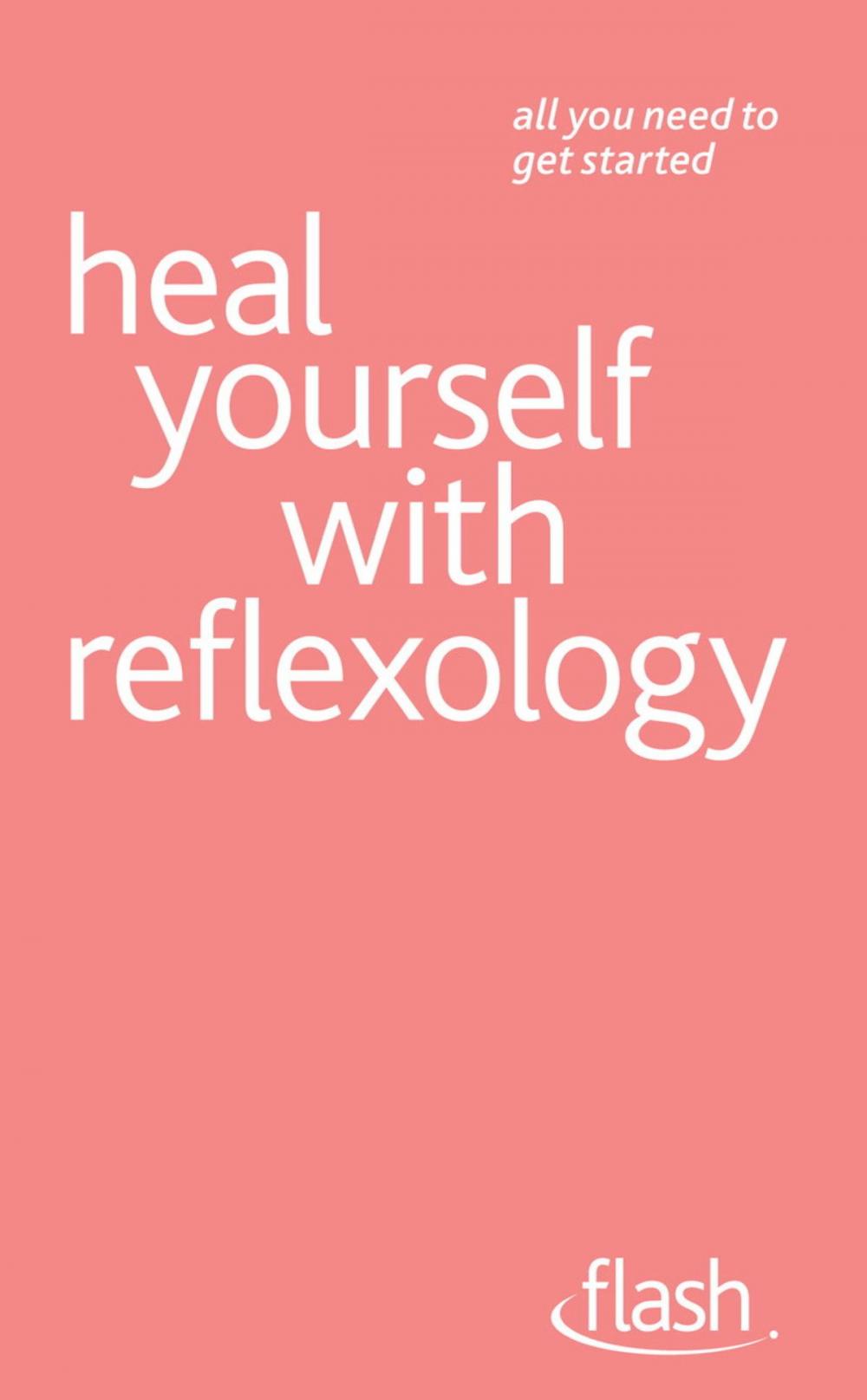 Big bigCover of Heal Yourself with Reflexology: Flash