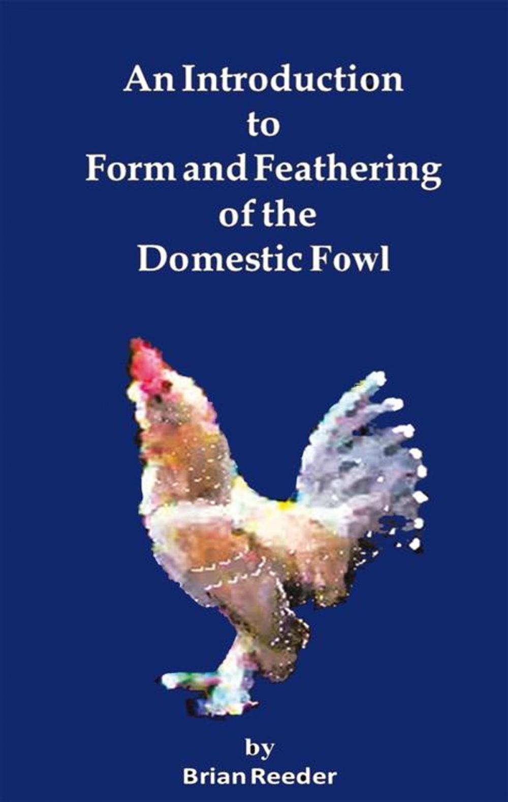 Big bigCover of An Introduction to Form and Feathering of the Domestic Fowl