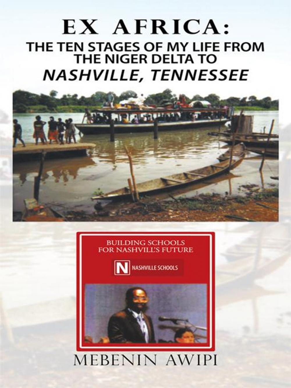 Big bigCover of Ex Africa: the Ten Stages of My Life from the Niger Delta to Nashville, Tennessee