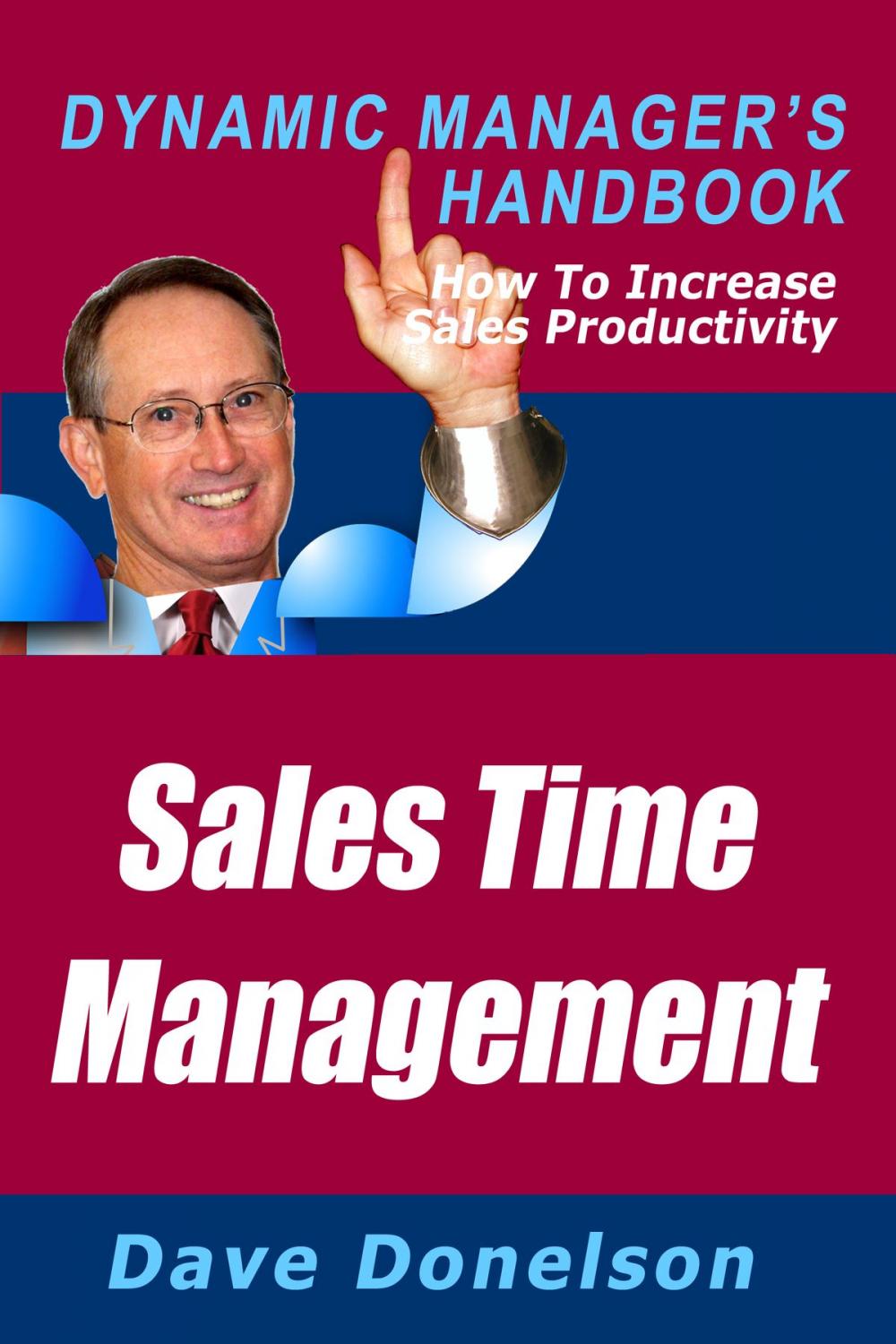 Big bigCover of Sales Time Management: The Dynamic Manager’s Handbook On How To Increase Sales Productivity