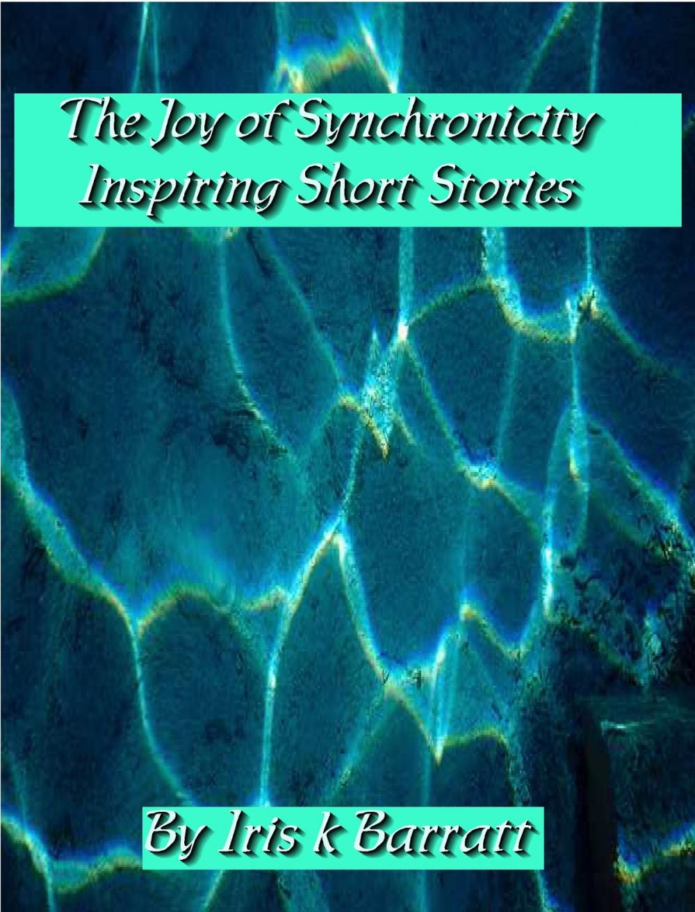 Big bigCover of The Joy of Synchronicity: Inspiring Short Stories