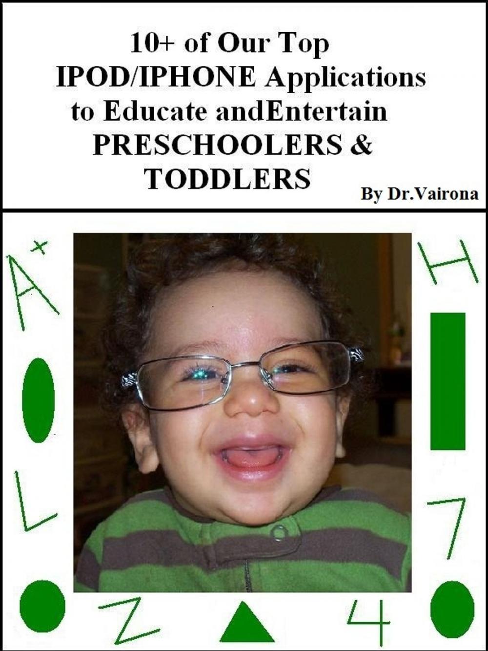 Big bigCover of 10+ of Our Top iPod/iPhone Applications to Educate and Entertain Preschoolers & Toddlers