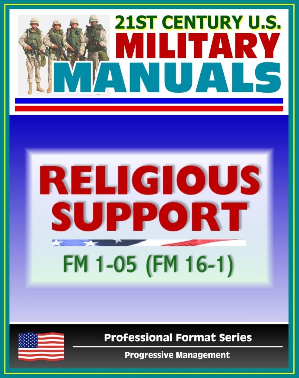 Big bigCover of 21st Century U.S. Military Manuals: Religious Support Field Manual FM 1-05 / 16-1 - Chaplain Authority, Unit Ministry Team (Professional Format Series)