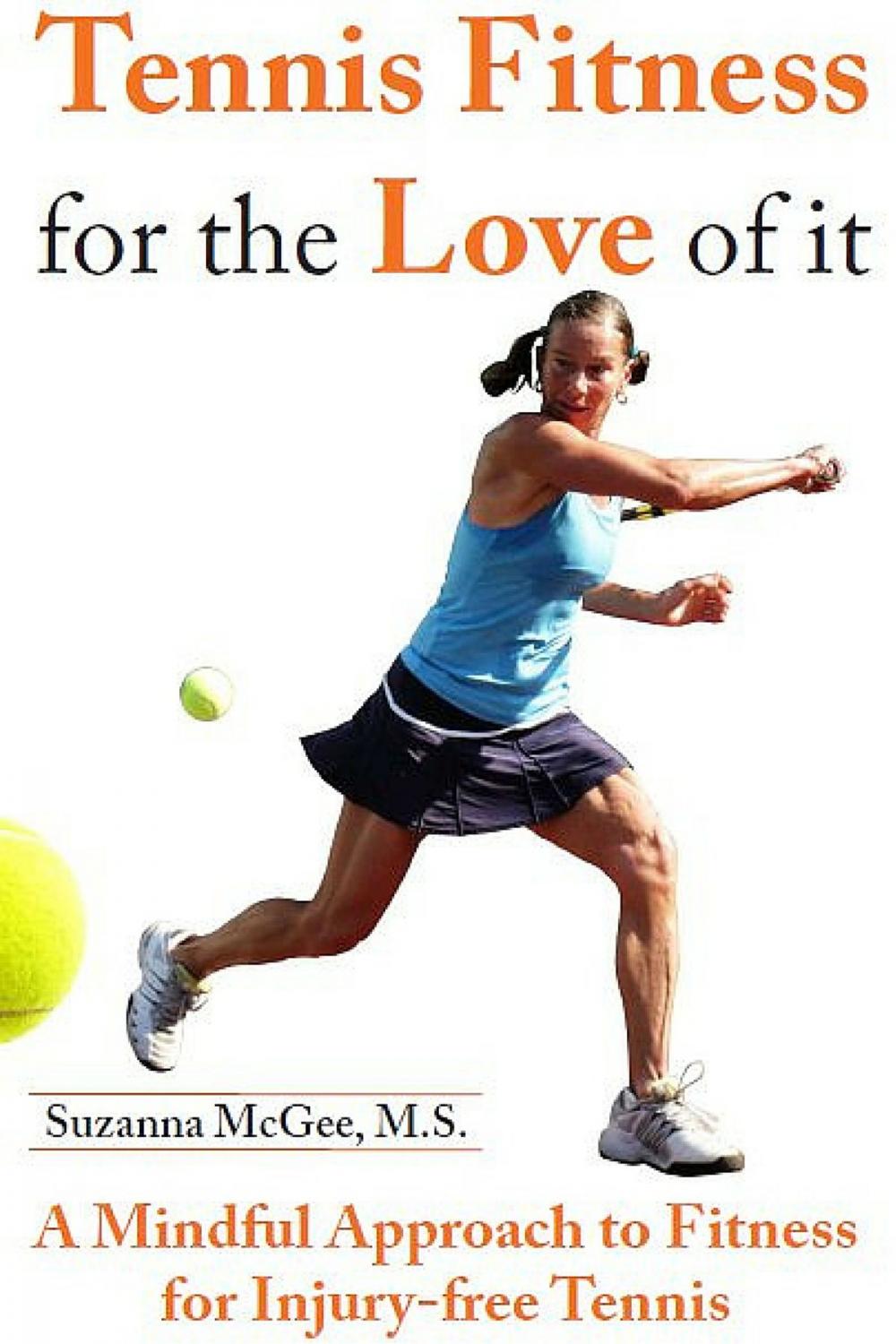 Big bigCover of Tennis Fitness for the Love of it: A Mindful Approach to Fitness for Injury-free Tennis