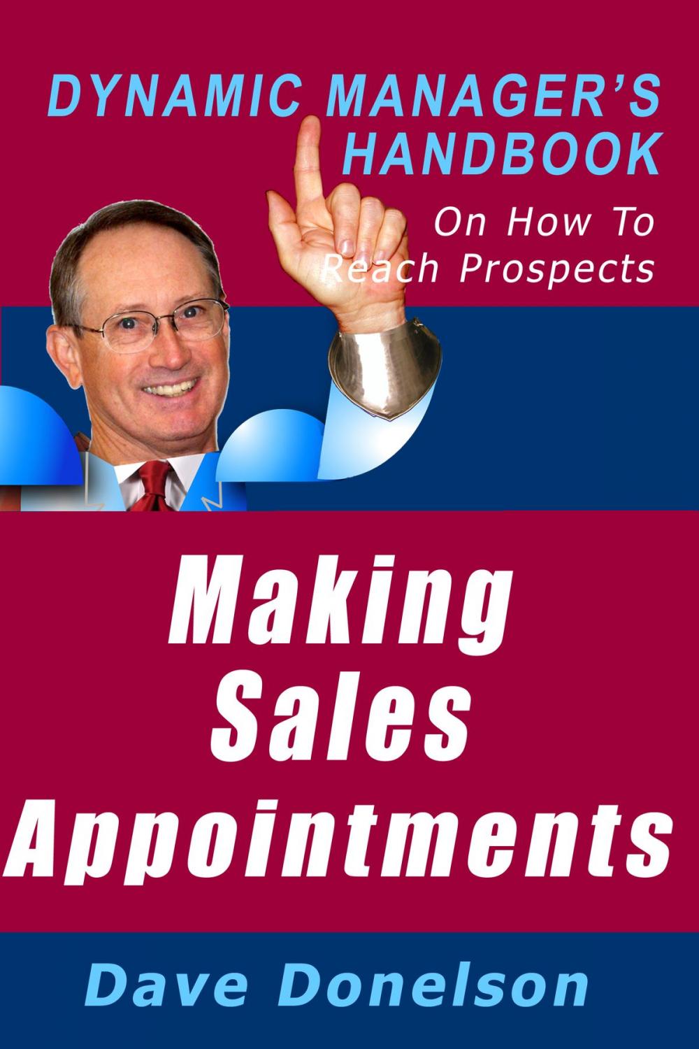 Big bigCover of Making Sales Appointments: The Dynamic Manager’s Handbook On How To Reach Prospects