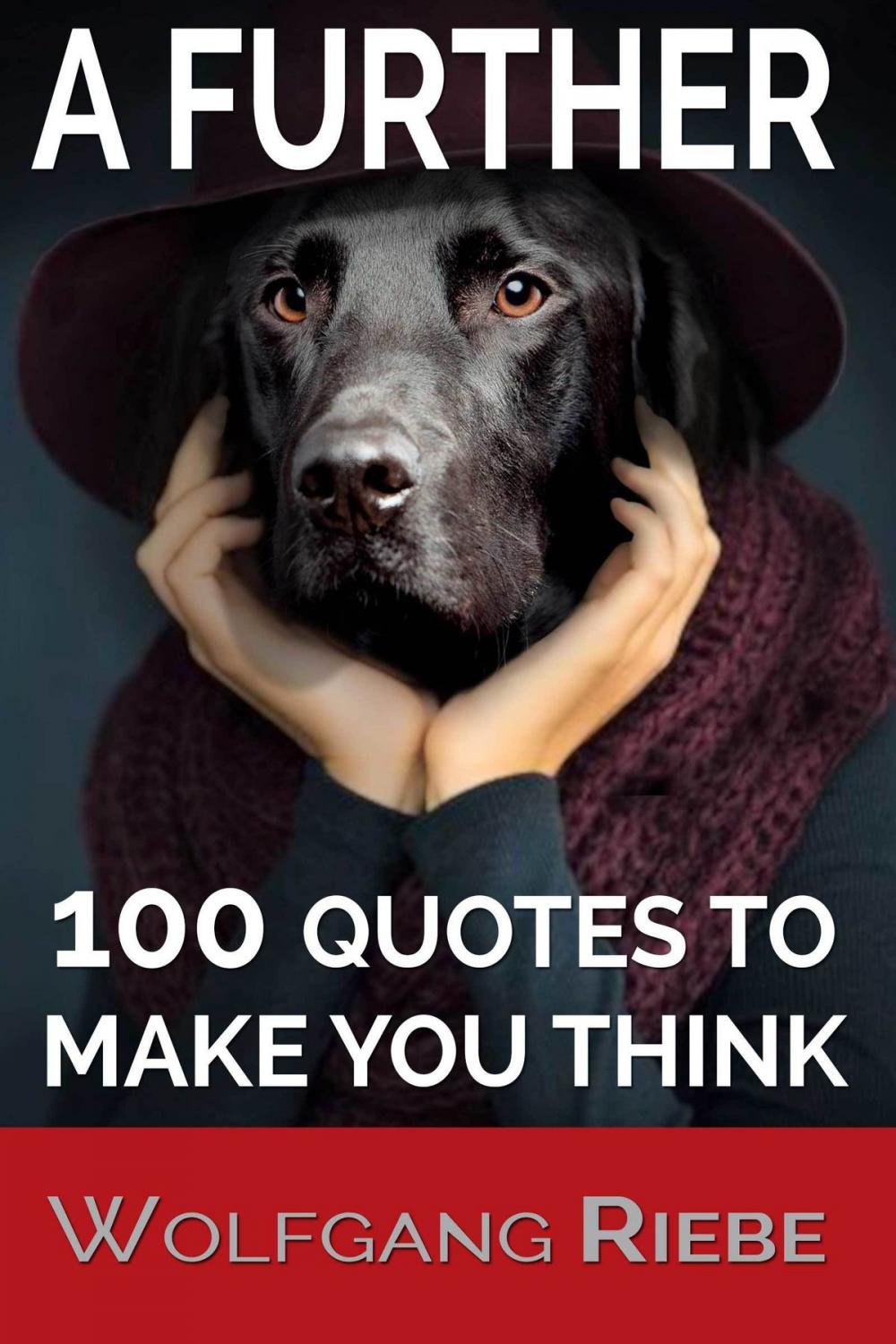 Big bigCover of A Further 100 Quotes To Make You Think