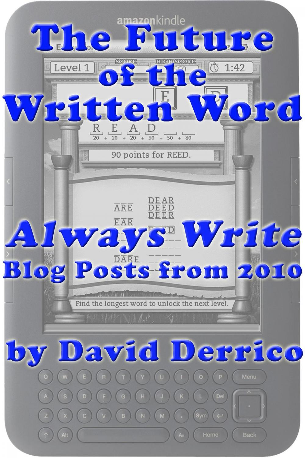 Big bigCover of The Future of the Written Word: "Always Write" Blog Posts from 2010