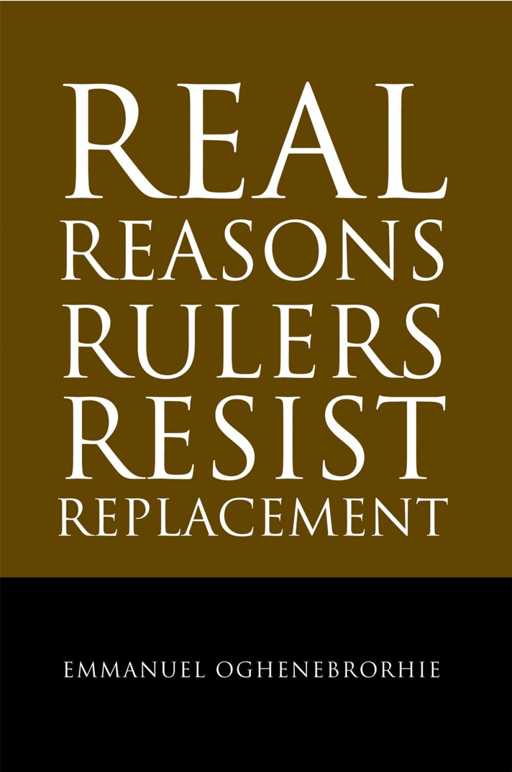 Big bigCover of Real Reasons Rulers Resist Replacement