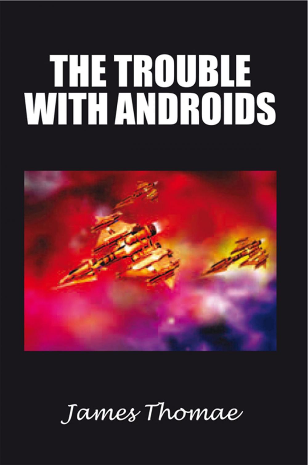 Big bigCover of The Trouble with Androids