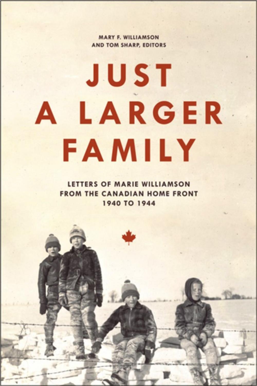 Big bigCover of Just a Larger Family: Letters of Marie Williamson from the Canadian Home Front,1940–1944