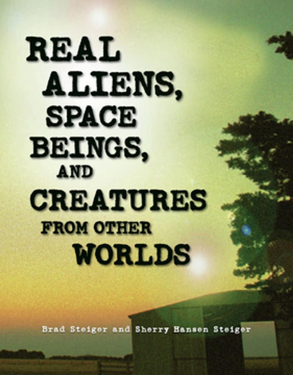 Big bigCover of Real Aliens, Space Beings, and Creatures from Other Worlds