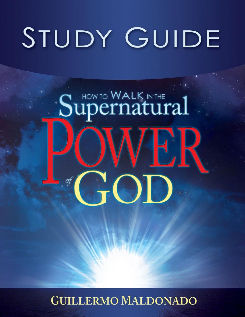 Big bigCover of How to Walk in the Supernatural Power of God Study Guide