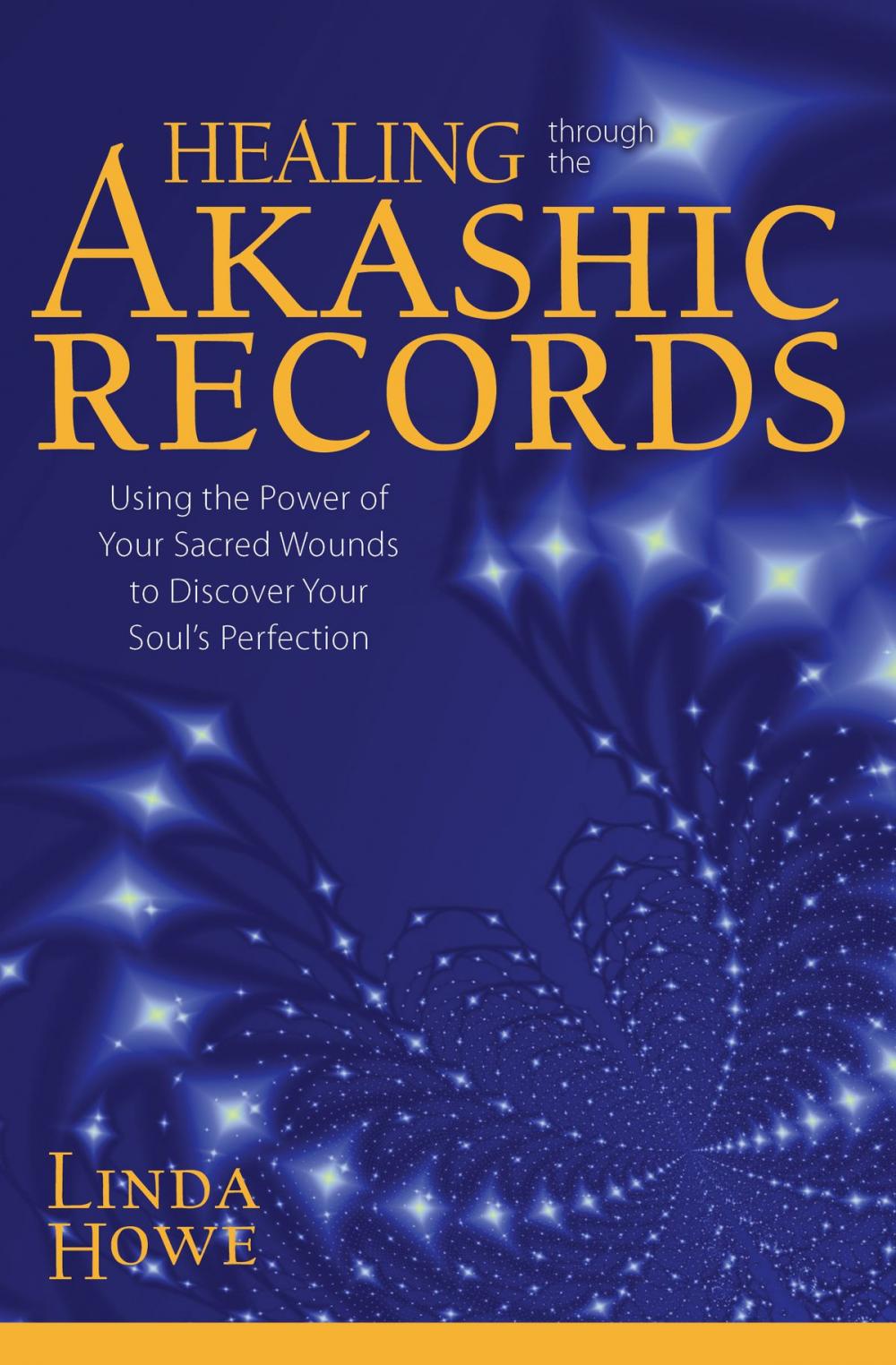 Big bigCover of Healing Through the Akashic Records: Using the Power of Your Sacred Wounds to Discover Your Soul's Perfection