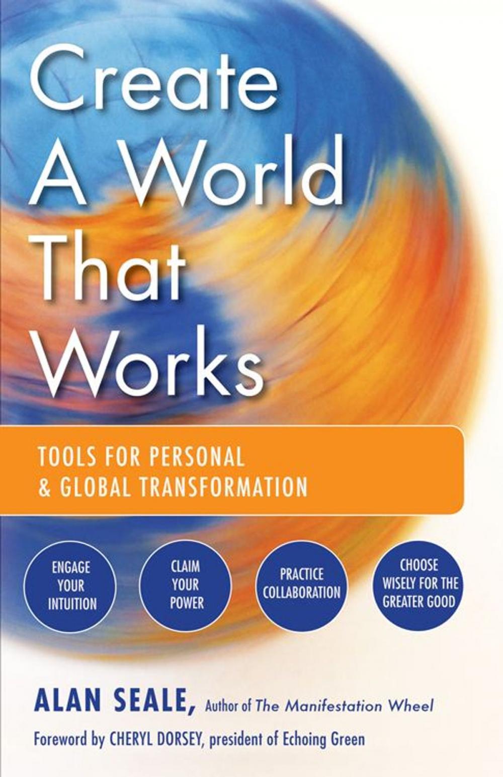 Big bigCover of Create a World That Works: Tools for Personal and Global Transformation