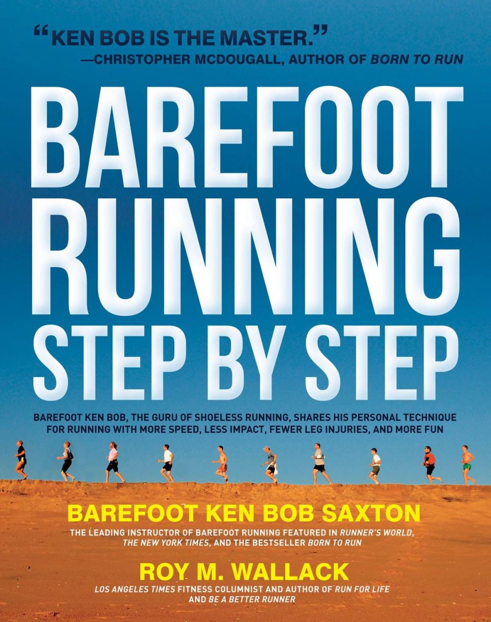 Big bigCover of Barefoot Running Step by Step: Barefoot Ken Bob, The Guru of Shoeless Running, Shares His Personal Technique For Running With More