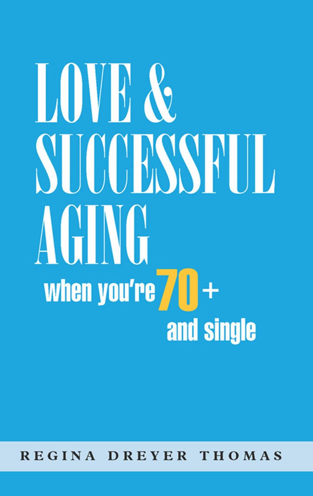 Big bigCover of Love & Successful Aging When You're 70+ and Single