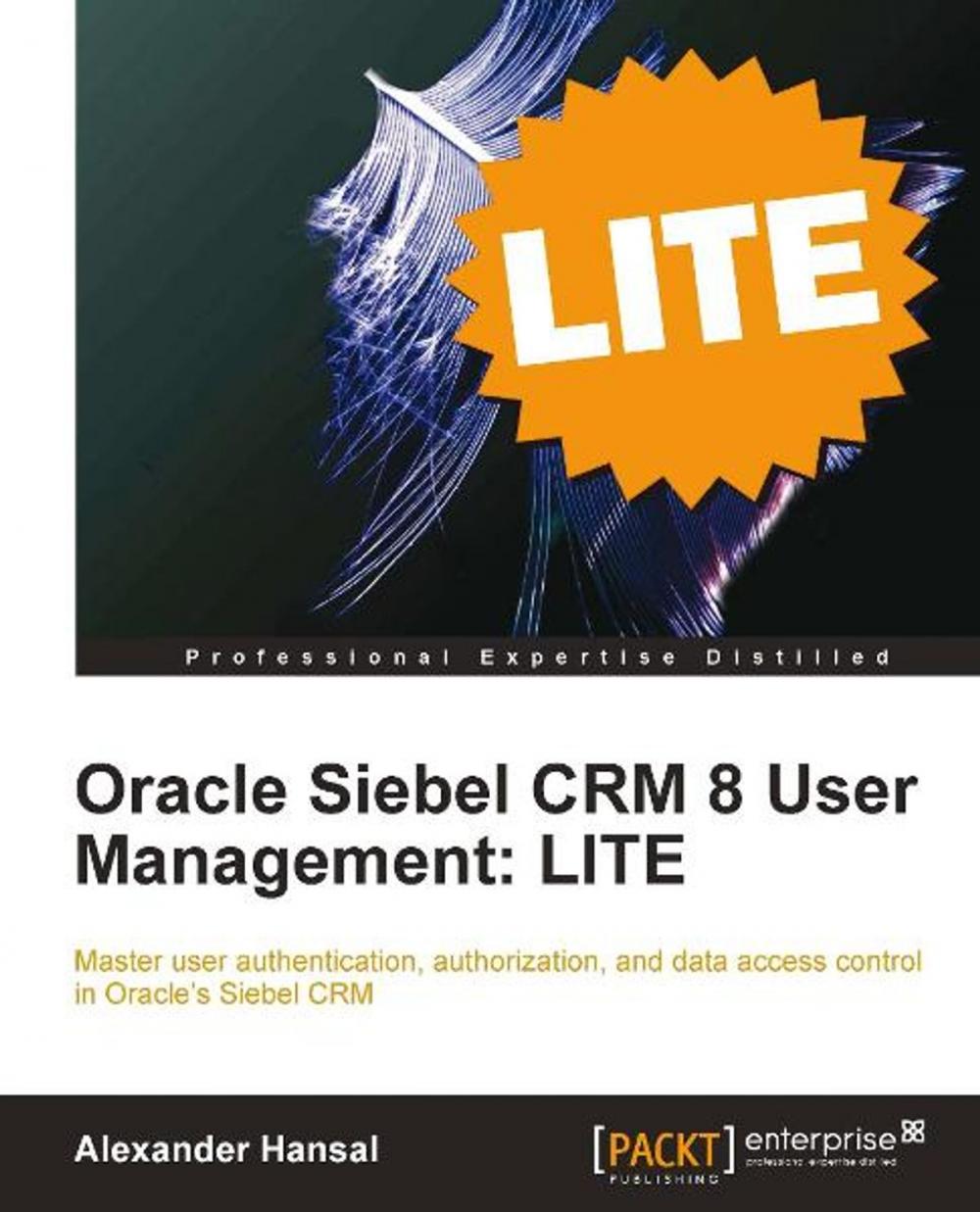 Big bigCover of Oracle Siebel CRM 8 User Management: LITE