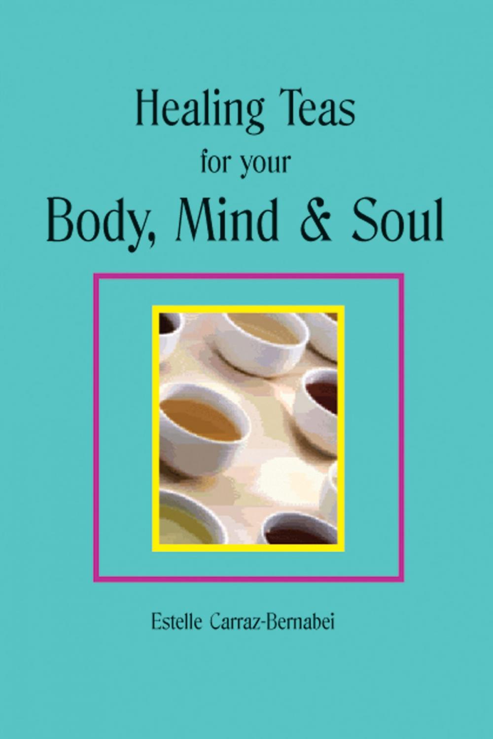 Big bigCover of Healing Teas for your Body, Mind & Soul