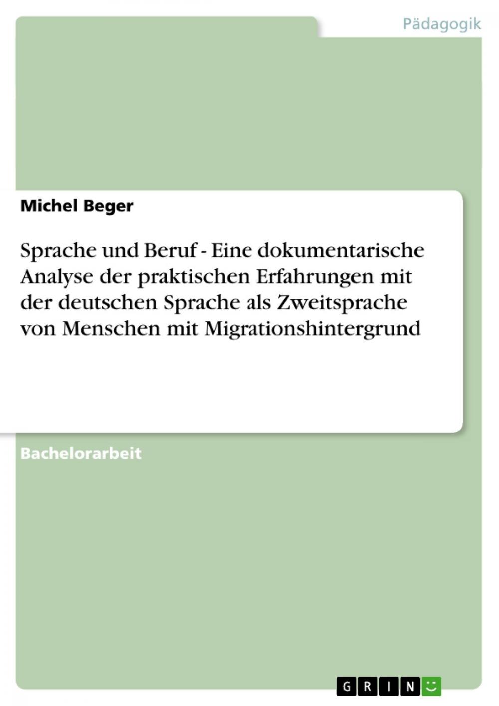 Big bigCover of Sprache und Beruf - Eine dokumentarische Analyse der praktischen Erfahrungen mit der deutschen Sprache als Zweitsprache von Menschen mit Migrationshintergrund