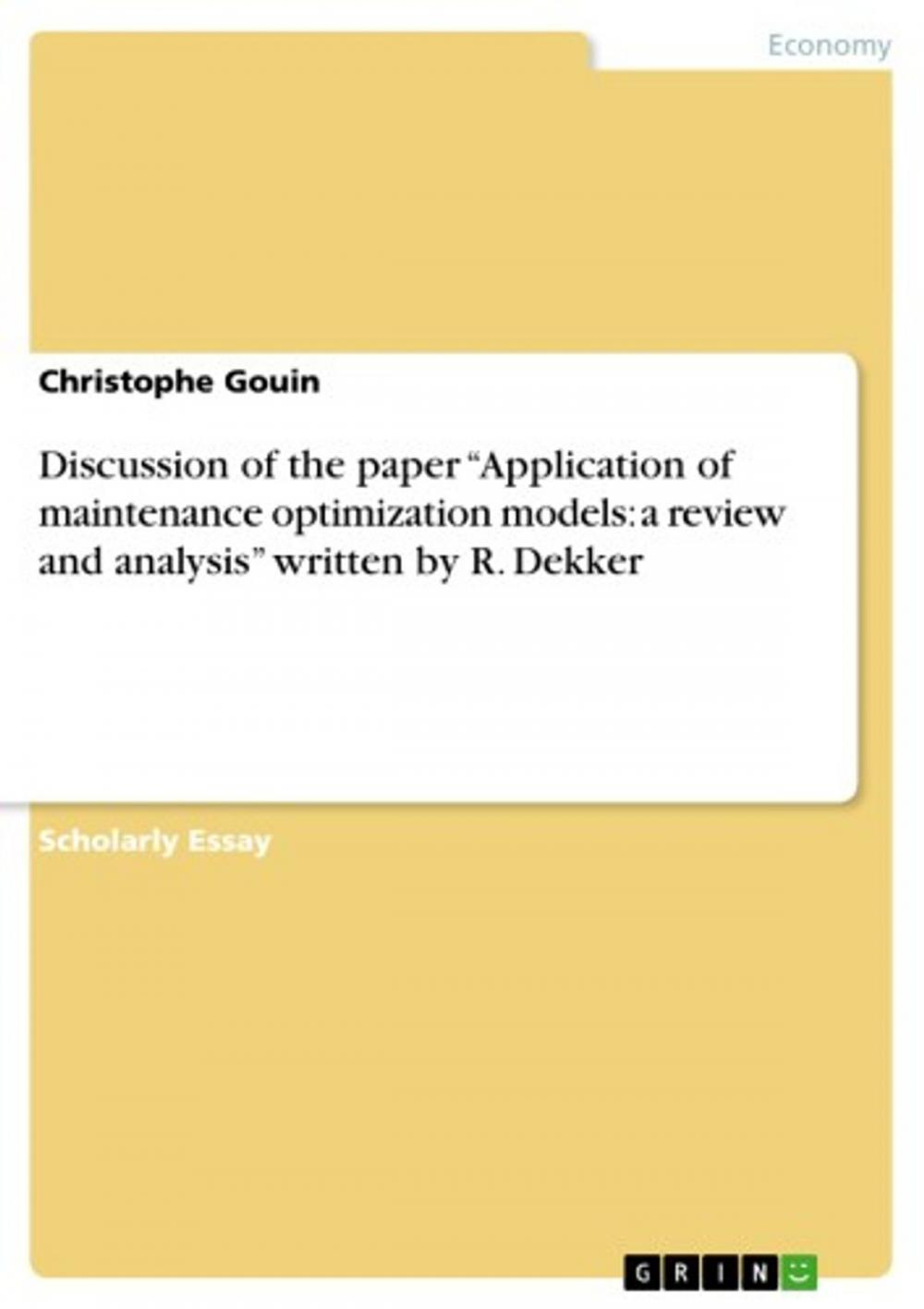 Big bigCover of Discussion of the paper 'Application of maintenance optimization models: a review and analysis' written by R. Dekker