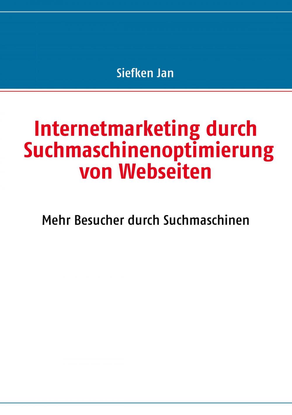 Big bigCover of Internetmarketing durch Suchmaschinenoptimierung von Webseiten