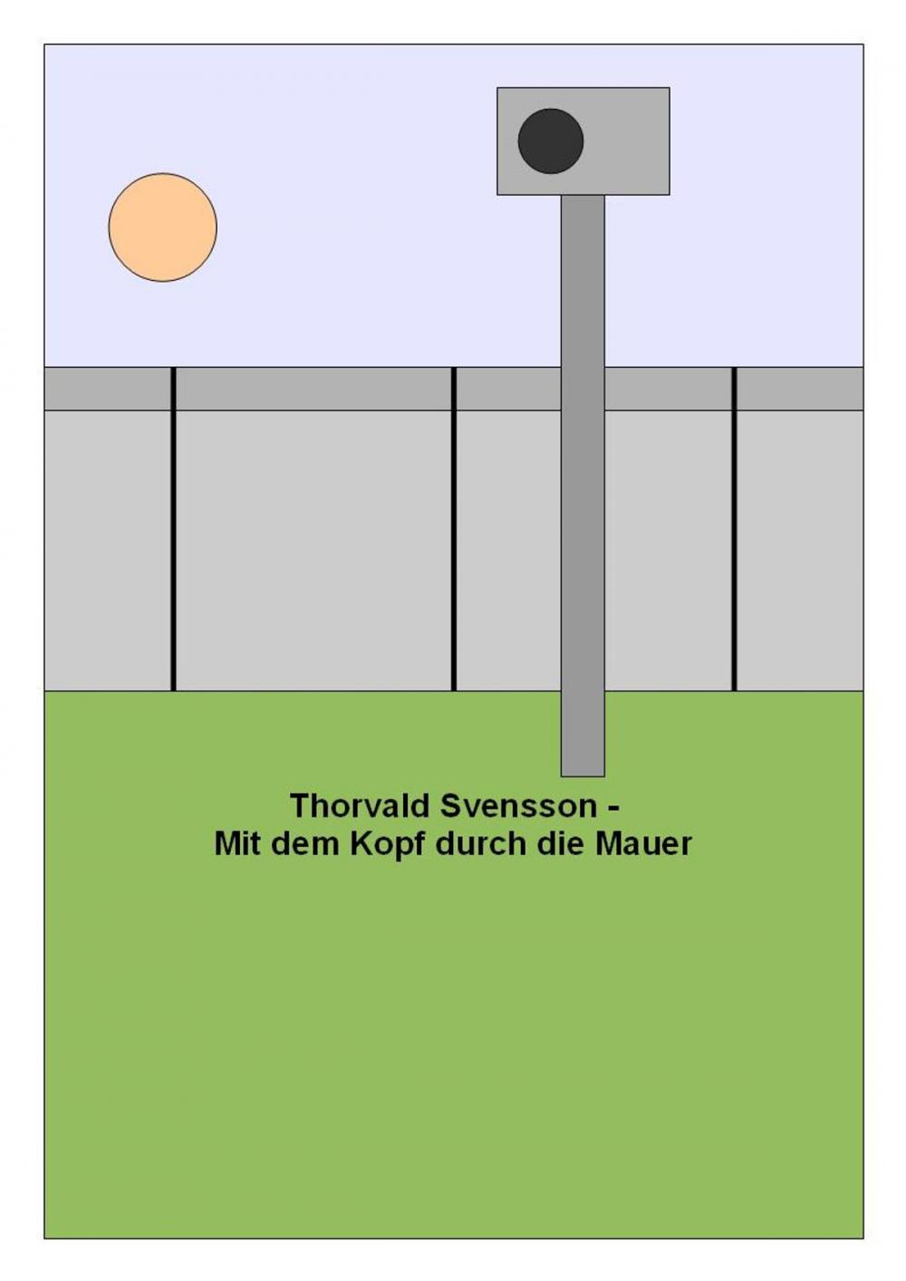 Big bigCover of Thorvald Svensson- Mit dem Kopf durch die Mauer