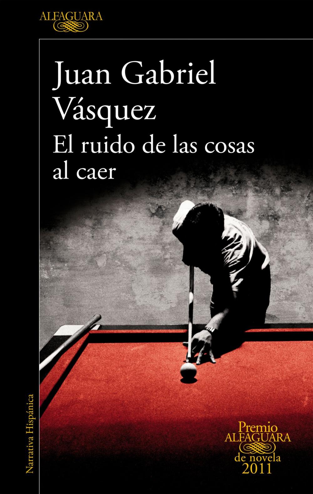 Big bigCover of El ruido de las cosas al caer (Premio Alfaguara de novela 2011)